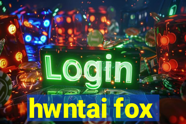 hwntai fox